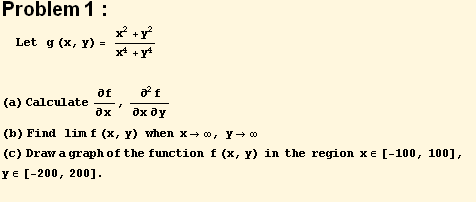 Problem 1 : Let   g (x, y) = (x^2 + y^2)/(x^4 + y^4)  (a) Calcu ... ;the  region  x∈[-100, 100],   y∈[-200, 200] .  